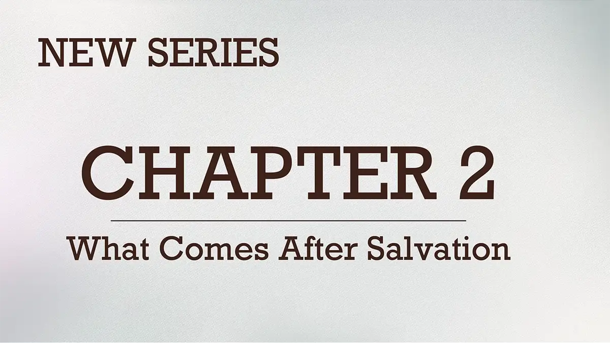 Chapter 2 What Comes After Salvation Sermon Series at Voyage Community Church in Wyoming, MI